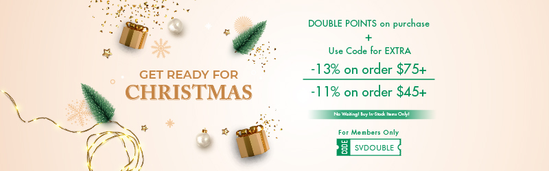  GET READY FOR W CHRISTMAS V * s - DOUBLE POINTS on purchase. Use Code for EXTRA. -13% on order $75 -11% on order $45 For Mambers Only svoousie 